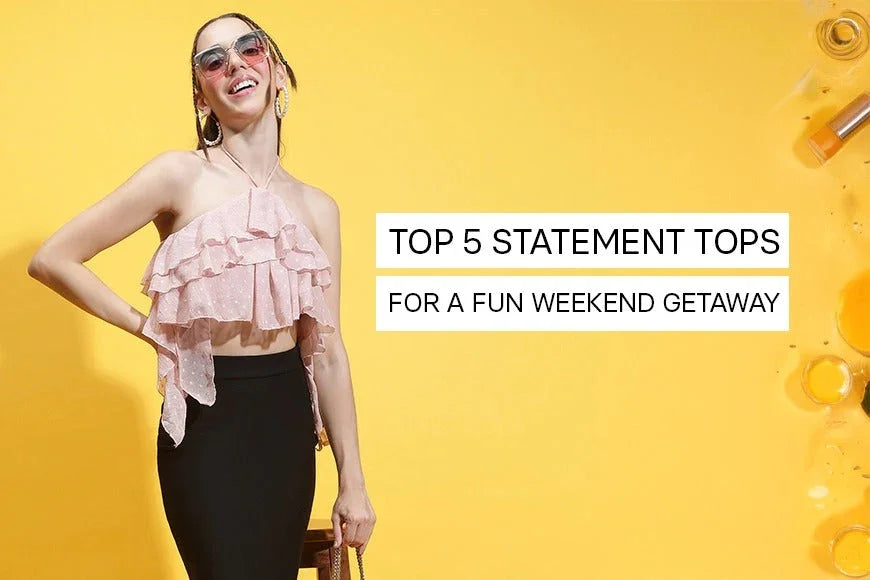 Top 5 Statement Tops for a Fun Weekend Getaway - oxolloxo